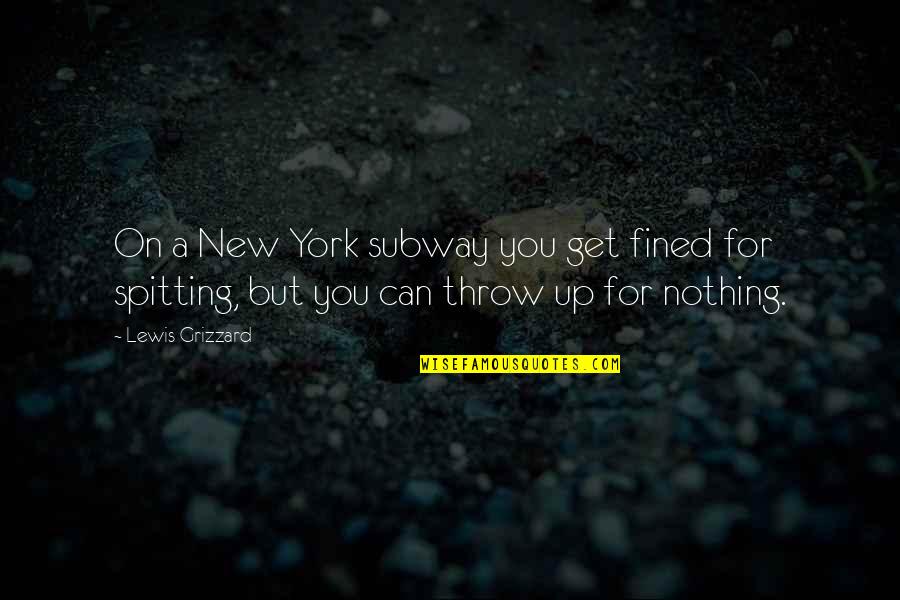 Fined Quotes By Lewis Grizzard: On a New York subway you get fined