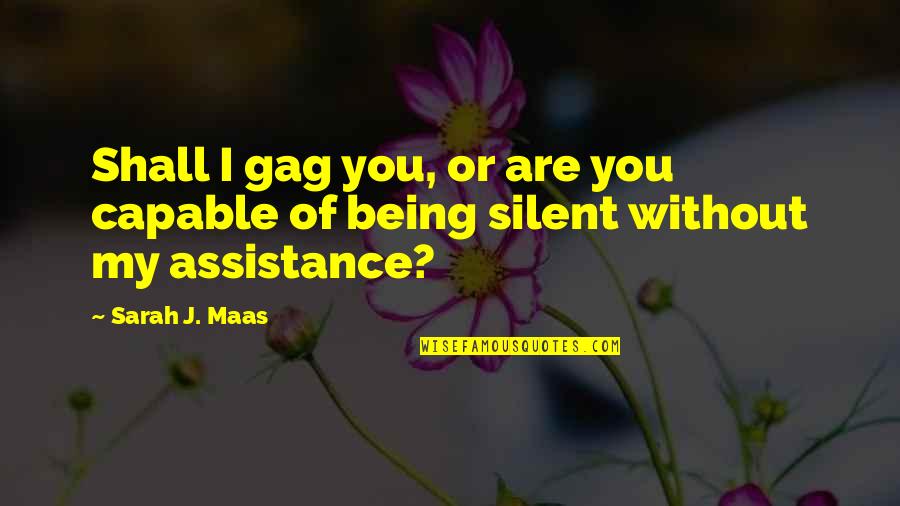 Finely Jayne Quotes By Sarah J. Maas: Shall I gag you, or are you capable