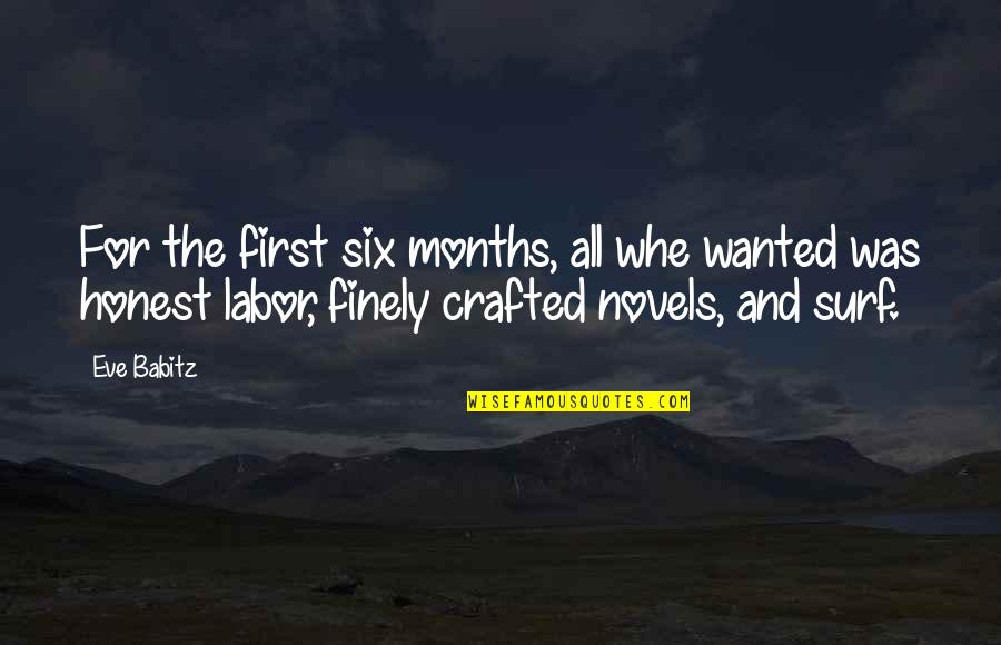 Finely Quotes By Eve Babitz: For the first six months, all whe wanted