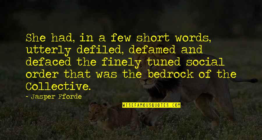 Finely Quotes By Jasper Fforde: She had, in a few short words, utterly Finely Quotes By Jasper Fforde: She had, in a few short words, utterly