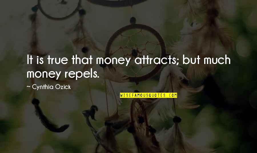 Fineman Suarez Quotes By Cynthia Ozick: It is true that money attracts; but much