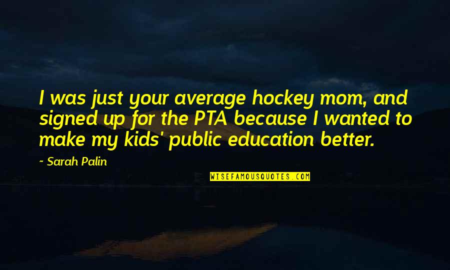 Fineous Darkvire Quotes By Sarah Palin: I was just your average hockey mom, and