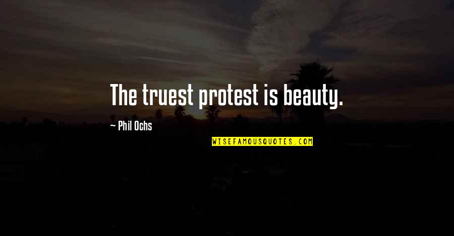 Finerman Md Quotes By Phil Ochs: The truest protest is beauty. Finerman Md Quotes By Phil Ochs: The truest protest is beauty.