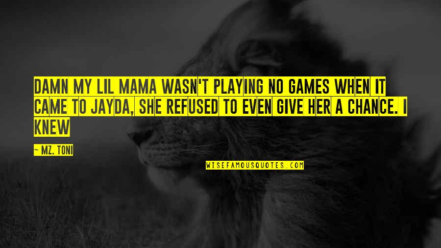 Finery App Quotes By Mz. Toni: Damn my lil mama wasn't playing no games Finery App Quotes By Mz. Toni: Damn my lil mama wasn't playing no games