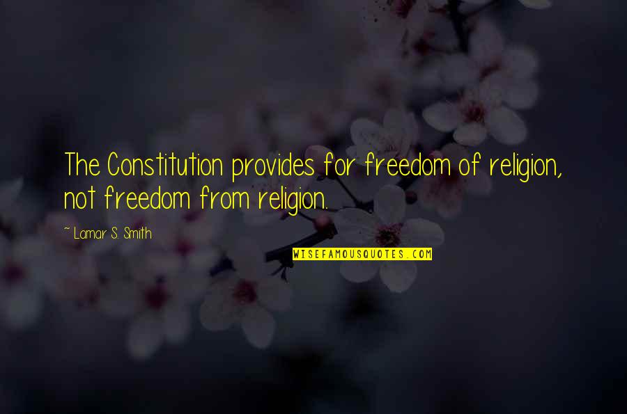 Finery Synonym Quotes By Lamar S. Smith: The Constitution provides for freedom of religion, not