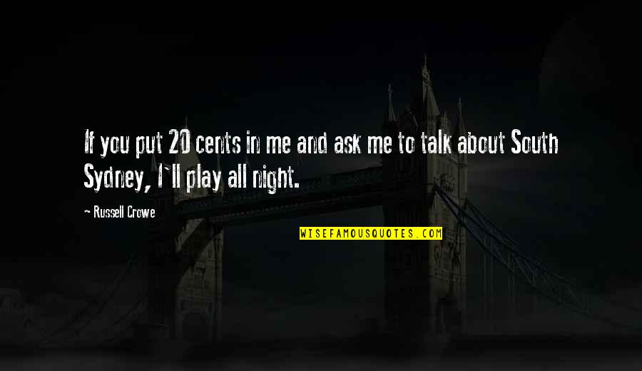 Finery Synonym Quotes By Russell Crowe: If you put 20 cents in me and