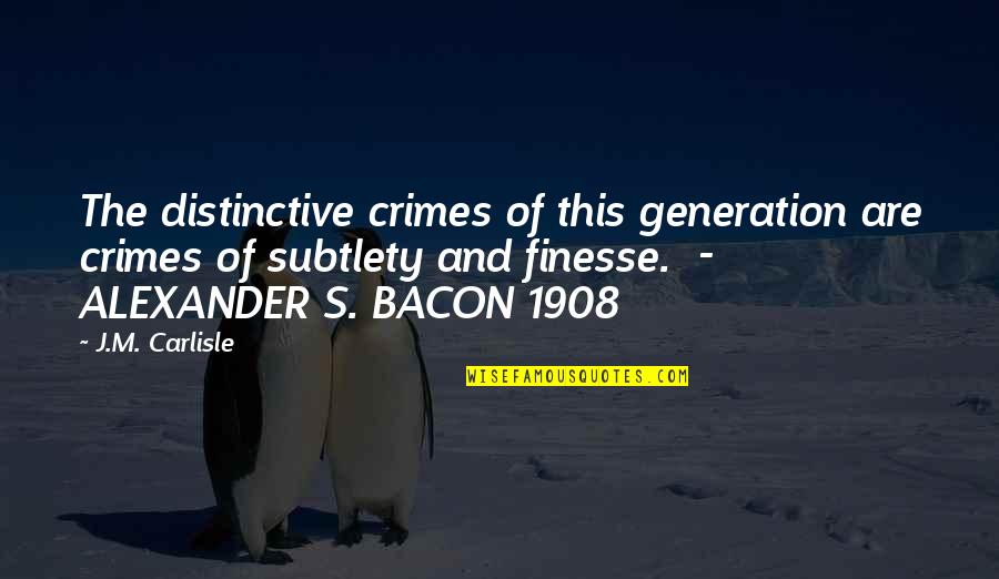 Finesse Quotes By J.M. Carlisle: The distinctive crimes of this generation are crimes