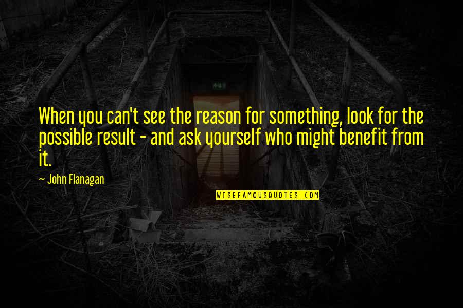 Finesse Shampoo Quotes By John Flanagan: When you can't see the reason for something, Finesse Shampoo Quotes By John Flanagan: When you can't see the reason for something,