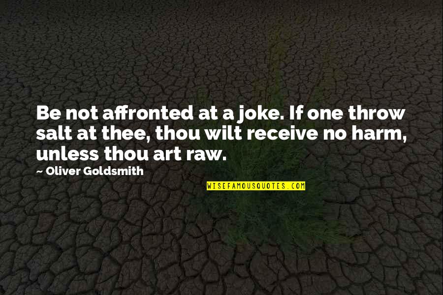 Finesse Short Quotes By Oliver Goldsmith: Be not affronted at a joke. If one