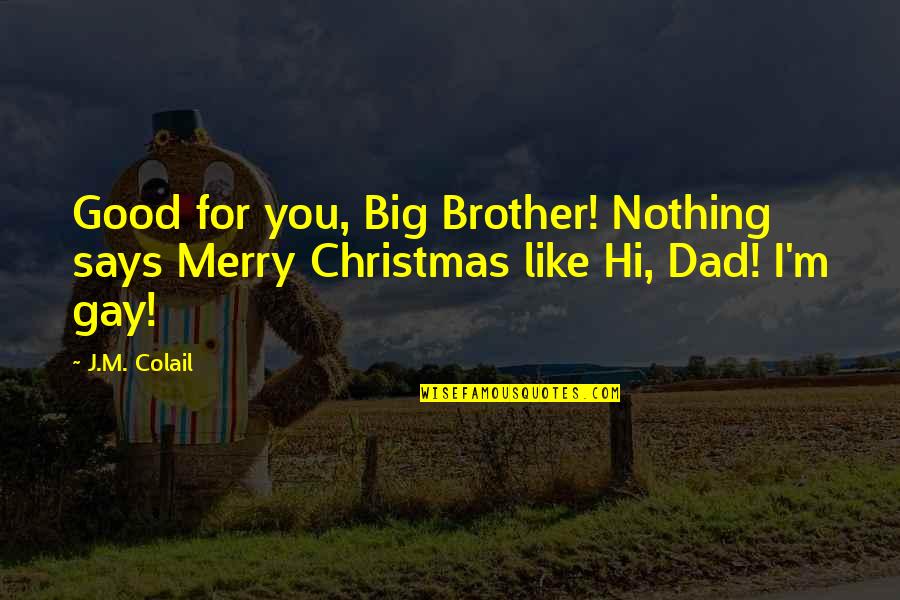 Finesses Lyrics Quotes By J.M. Colail: Good for you, Big Brother! Nothing says Merry