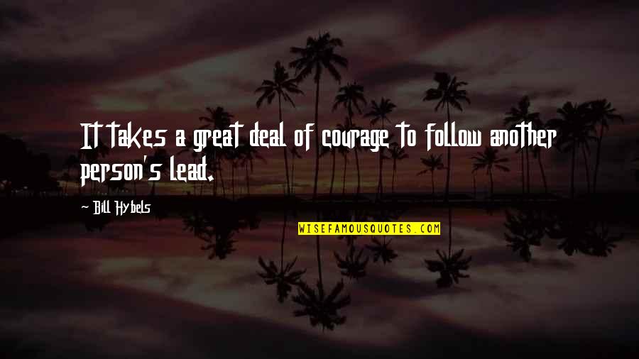 Finessing Quotes By Bill Hybels: It takes a great deal of courage to