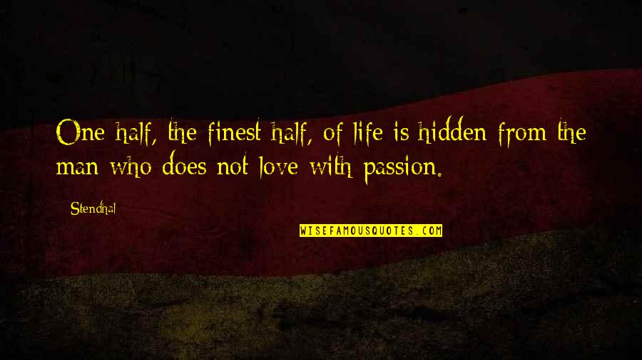 Finest Love Quotes By Stendhal: One-half, the finest half, of life is hidden