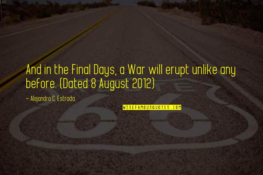 Finestone Strategy Quotes By Alejandro C. Estrada: And in the Final Days, a War will