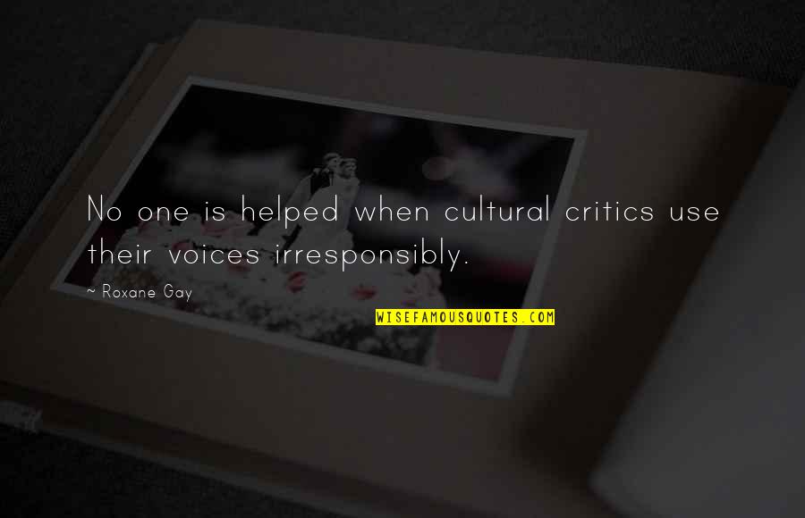 Finestone Strategy Quotes By Roxane Gay: No one is helped when cultural critics use