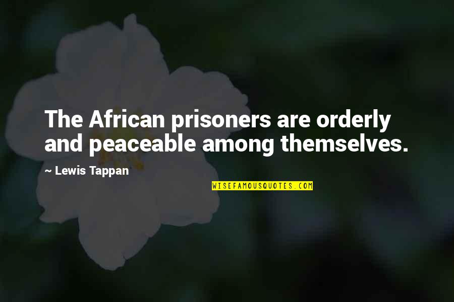 Finetec Quotes By Lewis Tappan: The African prisoners are orderly and peaceable among