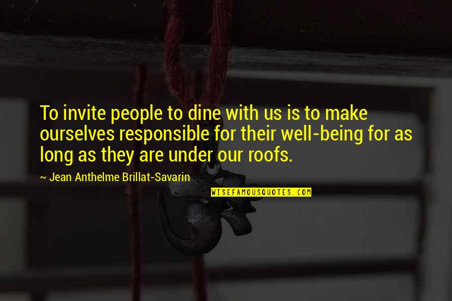 Finez Quotes By Jean Anthelme Brillat-Savarin: To invite people to dine with us is