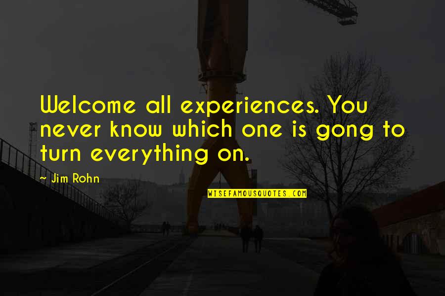 Finez Quotes By Jim Rohn: Welcome all experiences. You never know which one