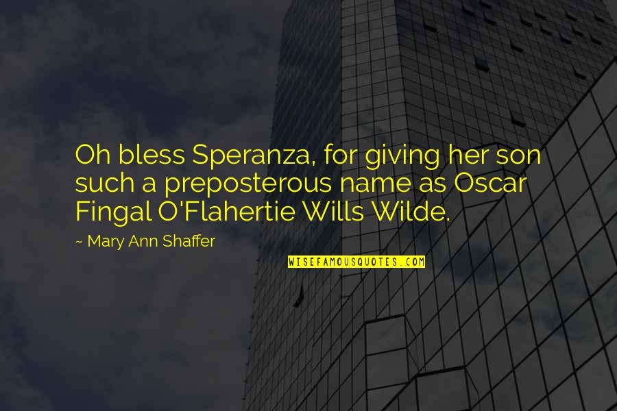 Fingal Quotes By Mary Ann Shaffer: Oh bless Speranza, for giving her son such