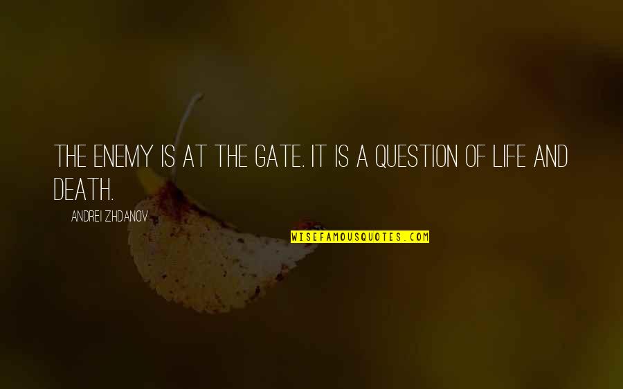 Finger Bones Quotes By Andrei Zhdanov: The enemy is at the gate. It is Finger Bones Quotes By Andrei Zhdanov: The enemy is at the gate. It is