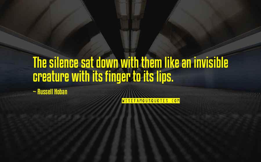 Finger On Lips Quotes By Russell Hoban: The silence sat down with them like an