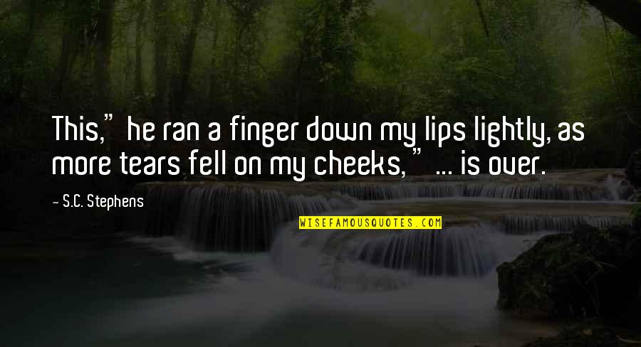 Finger On Lips Quotes By S.C. Stephens: This," he ran a finger down my lips Finger On Lips Quotes By S.C. Stephens: This," he ran a finger down my lips