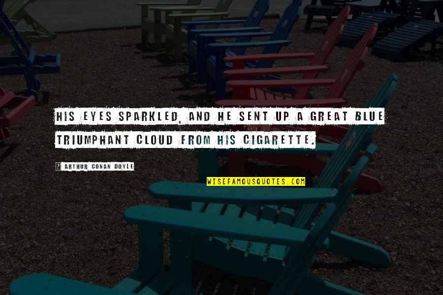 Finger Wagging Quotes By Arthur Conan Doyle: His eyes sparkled, and he sent up a Finger Wagging Quotes By Arthur Conan Doyle: His eyes sparkled, and he sent up a