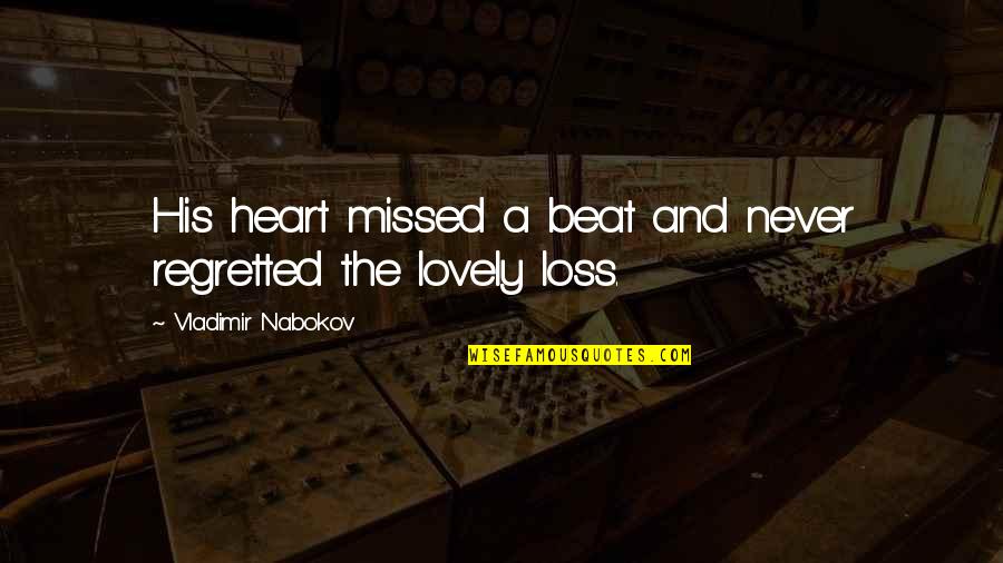 Fingerboard Quotes By Vladimir Nabokov: His heart missed a beat and never regretted