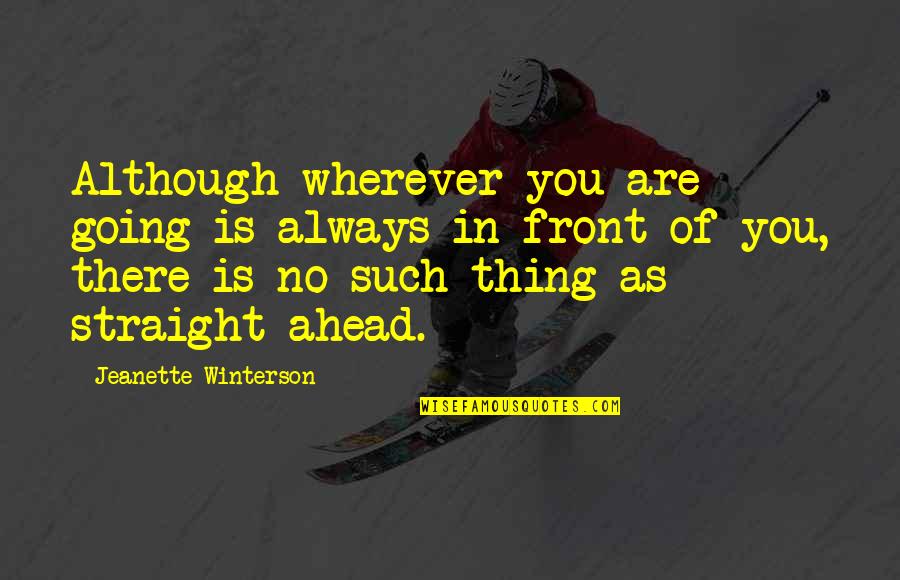 Fingerbone Bill Quotes By Jeanette Winterson: Although wherever you are going is always in Fingerbone Bill Quotes By Jeanette Winterson: Although wherever you are going is always in