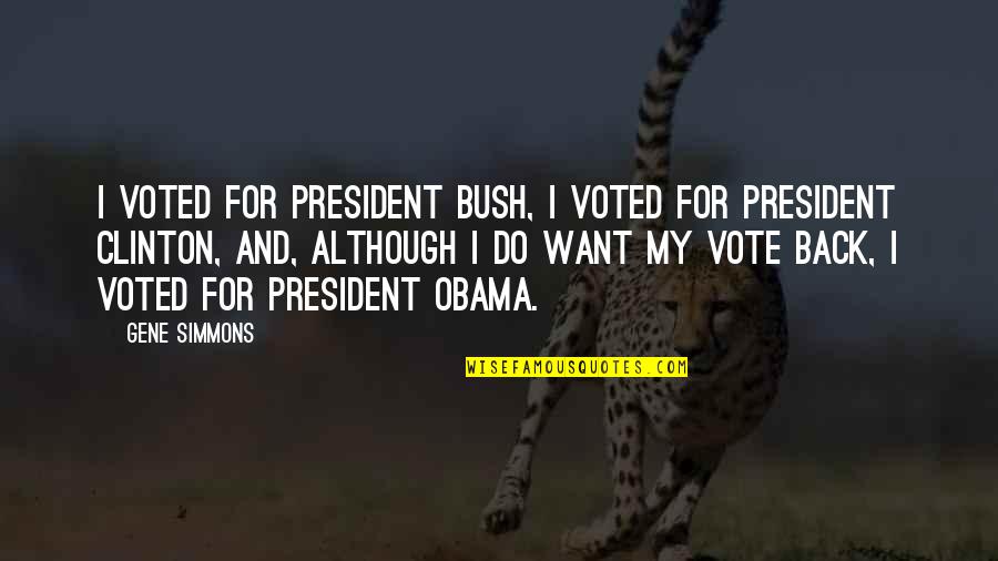 Fingermill Quotes By Gene Simmons: I voted for President Bush, I voted for