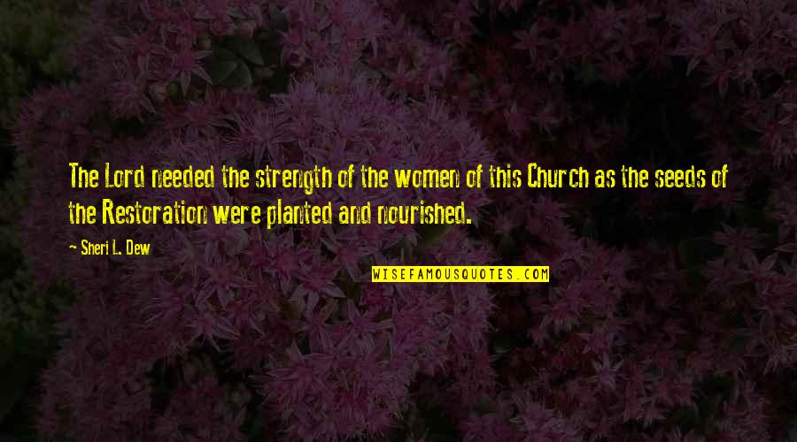 Fingern Gel Mit Quotes By Sheri L. Dew: The Lord needed the strength of the women