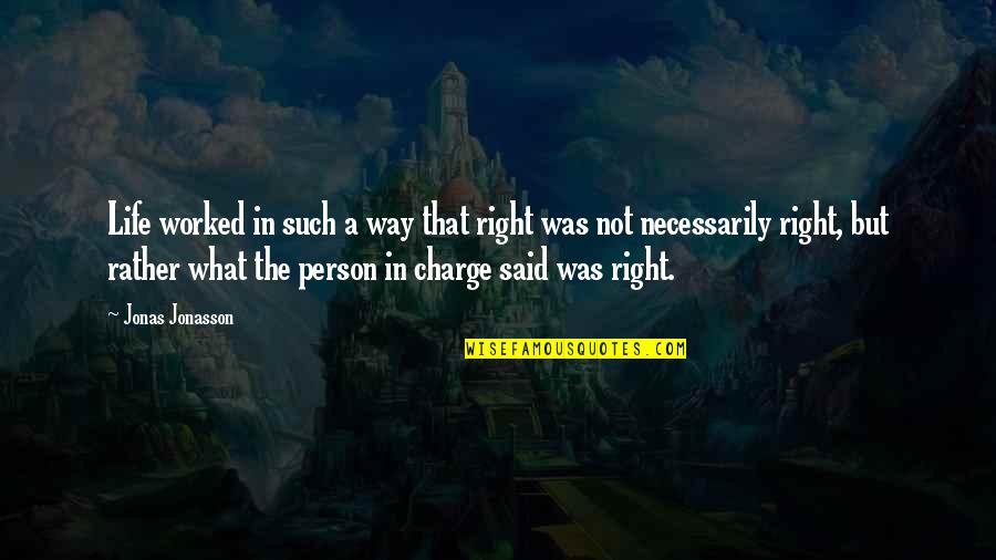 Fingernail Biting Quotes By Jonas Jonasson: Life worked in such a way that right