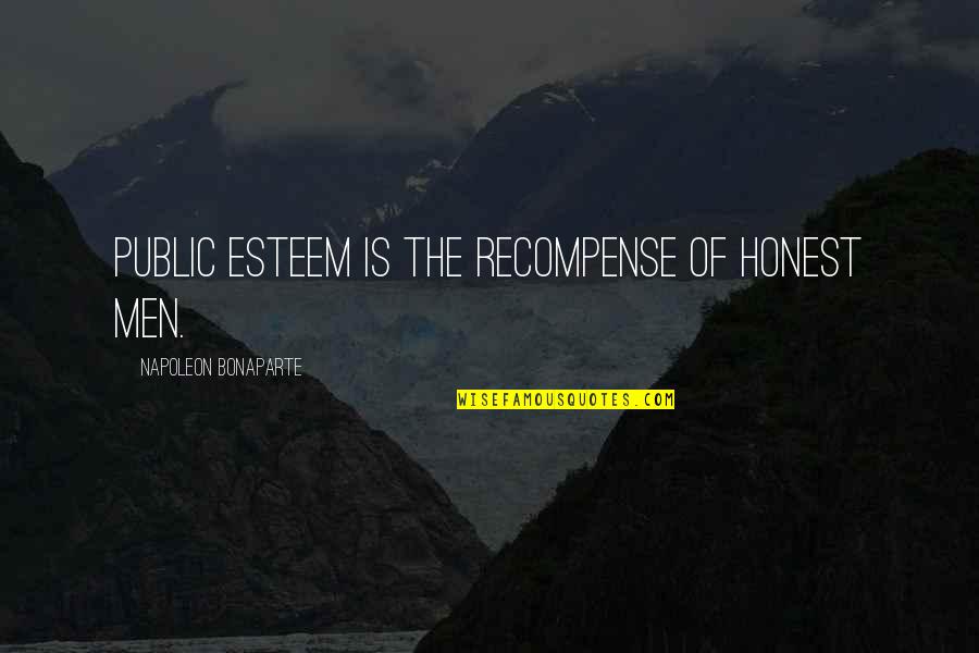 Fingerpost Pub Quotes By Napoleon Bonaparte: Public esteem is the recompense of honest men.