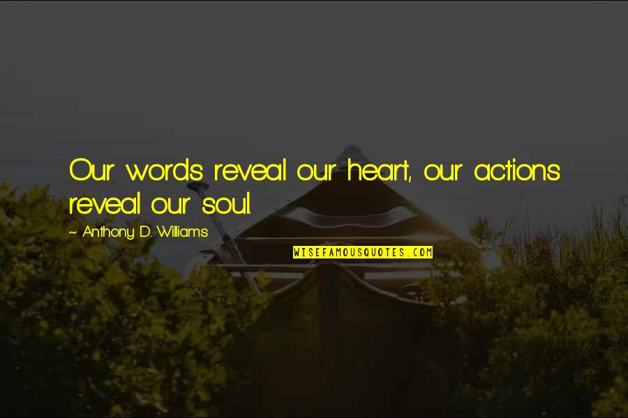 Fingerpost Surgery Quotes By Anthony D. Williams: Our words reveal our heart, our actions reveal