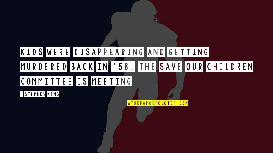 Fingerprinted Quotes By Stephen King: Kids were disappearing and getting murdered back in Fingerprinted Quotes By Stephen King: Kids were disappearing and getting murdered back in