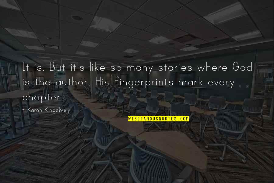 Fingerprints Of You Quotes By Karen Kingsbury: It is. But it's like so many stories