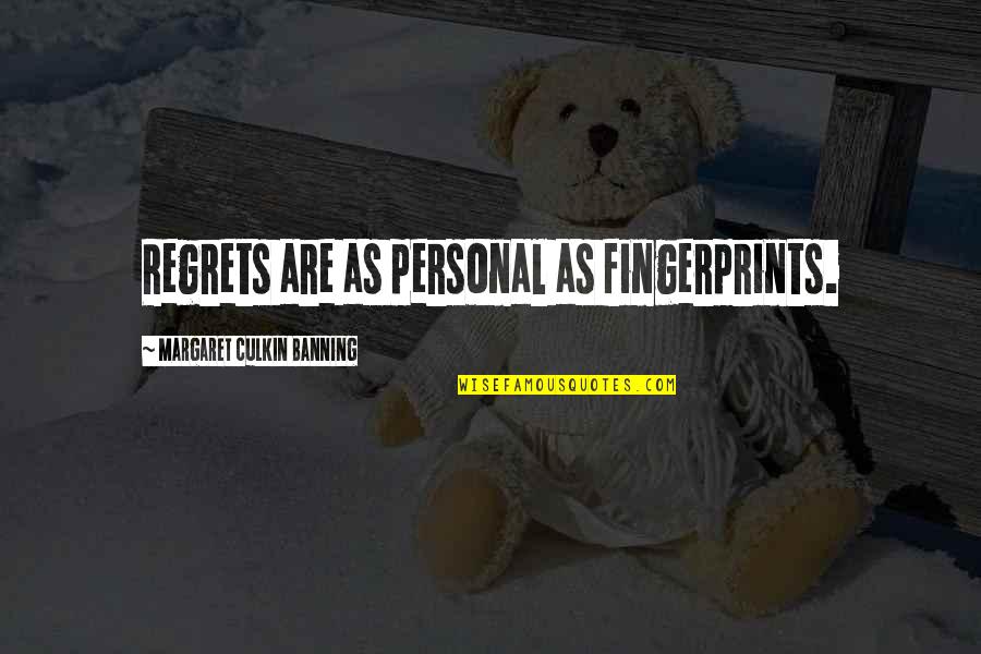 Fingerprints Of You Quotes By Margaret Culkin Banning: Regrets are as personal as fingerprints.
