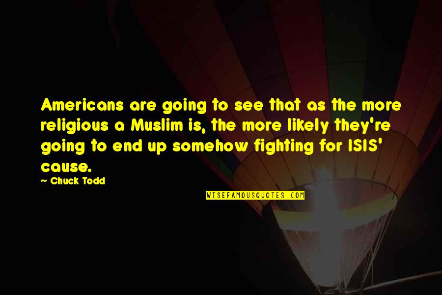 Fingers Intertwined Quotes By Chuck Todd: Americans are going to see that as the Fingers Intertwined Quotes By Chuck Todd: Americans are going to see that as the