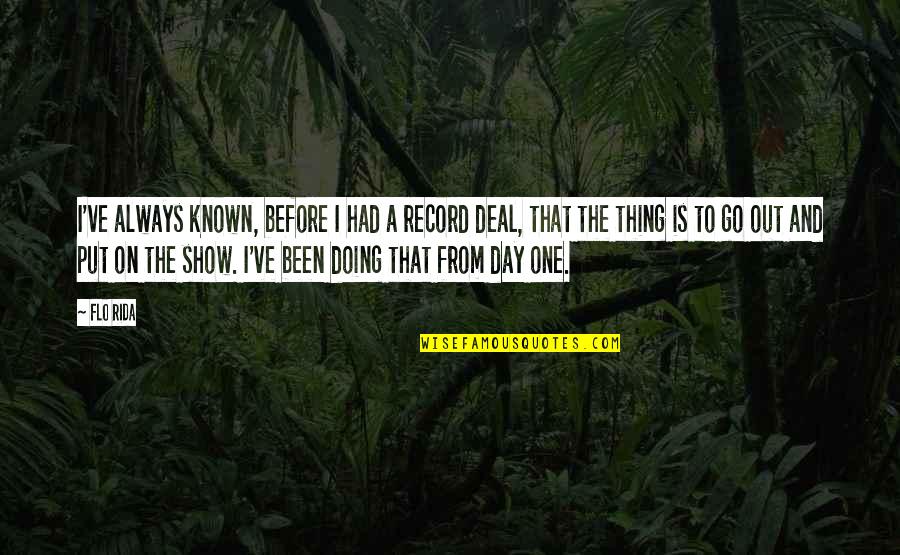 Fingers Intertwined Quotes By Flo Rida: I've always known, before I had a record Fingers Intertwined Quotes By Flo Rida: I've always known, before I had a record