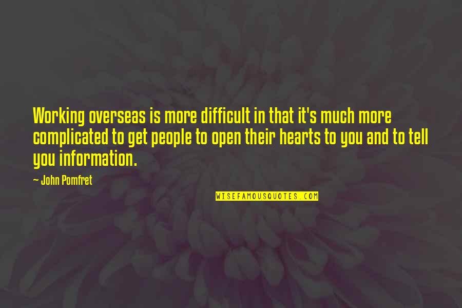 Fingers Intertwined Quotes By John Pomfret: Working overseas is more difficult in that it's
