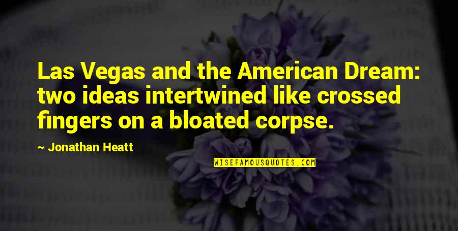 Fingers Intertwined Quotes By Jonathan Heatt: Las Vegas and the American Dream: two ideas