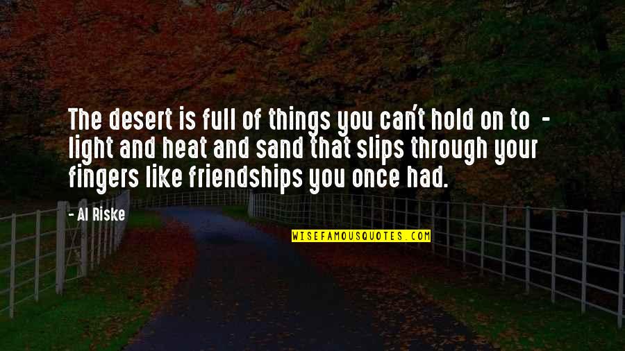 Fingers Is Quotes By Al Riske: The desert is full of things you can't Fingers Is Quotes By Al Riske: The desert is full of things you can't