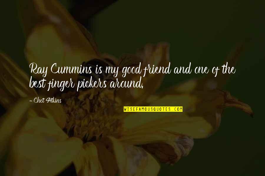 Fingers Is Quotes By Chet Atkins: Ray Cummins is my good friend and one