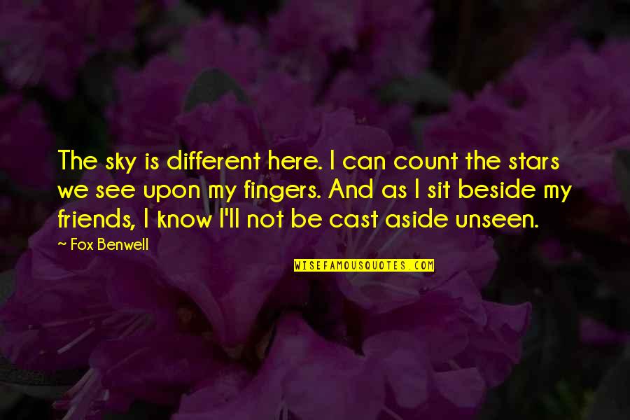 Fingers Is Quotes By Fox Benwell: The sky is different here. I can count Fingers Is Quotes By Fox Benwell: The sky is different here. I can count