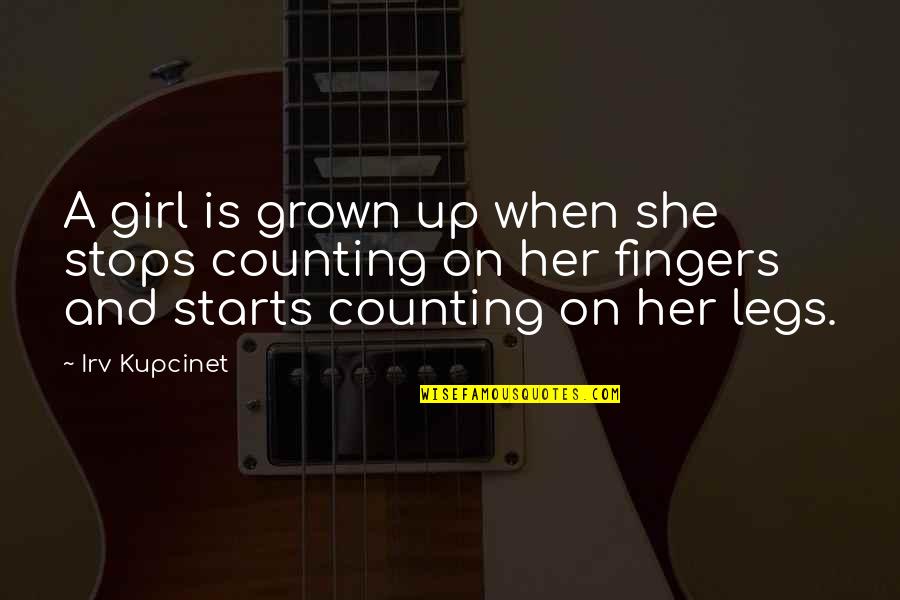 Fingers Is Quotes By Irv Kupcinet: A girl is grown up when she stops Fingers Is Quotes By Irv Kupcinet: A girl is grown up when she stops