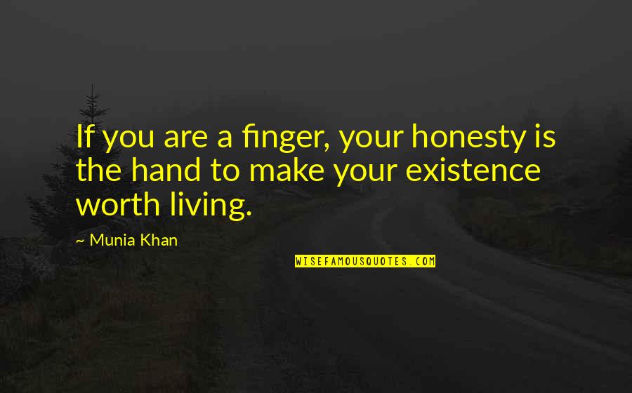 Fingers Is Quotes By Munia Khan: If you are a finger, your honesty is
