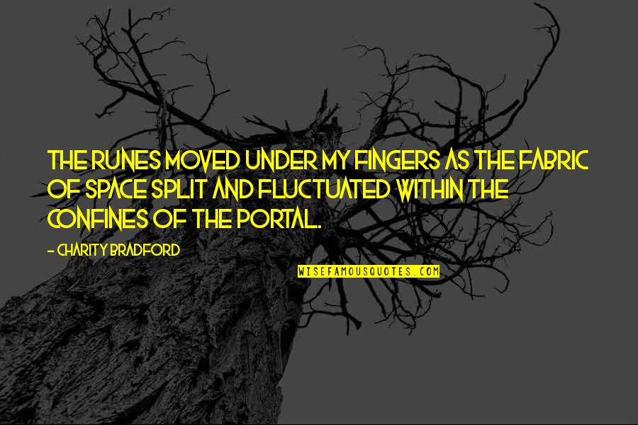 Fingers Quotes By Charity Bradford: The runes moved under my fingers as the