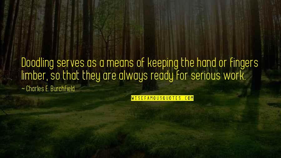 Fingers Quotes By Charles E. Burchfield: Doodling serves as a means of keeping the