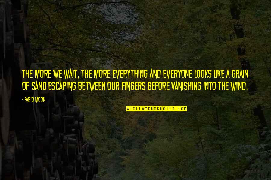 Fingers Quotes By Fabio Moon: The more we wait, the more everything and