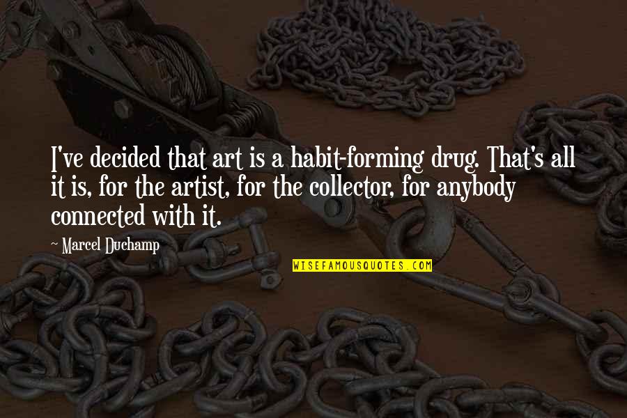 Fingerspelled D Quotes By Marcel Duchamp: I've decided that art is a habit-forming drug. Fingerspelled D Quotes By Marcel Duchamp: I've decided that art is a habit-forming drug.