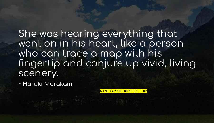 Fingertip Quotes By Haruki Murakami: She was hearing everything that went on in